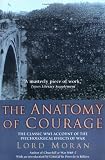 The Anatomy of Courage: The Classic WWI Study of the Psychological Effects of War