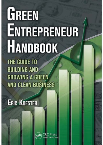 Green Entrepreneur Handbook: The Guide to Building and Growing a Green and Clean Business (What Every Engineer Should Know)