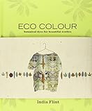 Eco Colour: Botanical Dyes for Beautiful Textiles