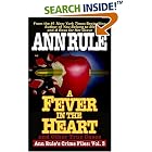 Click here to buy A Fever In The Heart And Other True Cases: Ann Rule's Crime... by  Ann Rule.