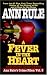 A Fever In The Heart And Other True Cases: Ann Rule's Crime Files, Volume III by Ann Rule