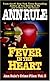 A Fever in the Heart : Ann Rule's Crime Files, Volume III