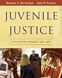 Juvenile Justice: The System, Process and Law (Available Titles Cengagenow)