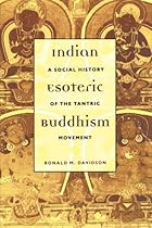 Indian Esoteric Buddhism: A Social History of the Tantric Movement