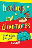 Hot dogs and dinosnores : my first animal joke book
