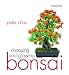 Choosing and Growing Bonsai