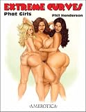 Click for more about Phil Henderson: Extreme Curves: Phat Girls.