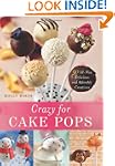 Crazy for Cake Pops: 50 All-New Delic...
