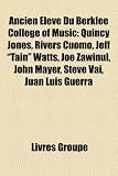 Ancien Lve Du Berklee College of Music: Quincy Jones, Rivers Cuomo, Jeff "Tain" Watts, Joe Zawinul, John Mayer, Steve Vai, Juan Luis Guerra