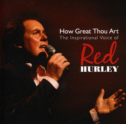 RED HURLEY : HOW GREAT THOU AR