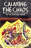 Calming the Chaos: Behavior Improvement Strategies for the Child With Adhd