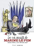 La vie secrète de Marine Le Pen