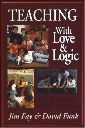 Teaching With Love and Logic: Taking Control of the Classroom under The Books Store