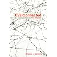 OVERCONNECTED: The Promise and Threat of the Internet