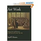 Art Work: Women Artists and Democracy in Mid-Nineteenth-Century New York (The Arts and... by April F. Masten