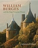 William Burges and the high Victorian dream