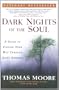 Dark Nights of the Soul: A Guide to Finding Your Way Through Life's Ordeals