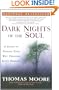 Dark Nights of the Soul: A Guide to Finding Your Way Through Life's Ordeals