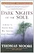 Dark Nights of the Soul: A Guide to Finding Your Way Through Life's Ordeals