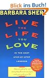 Live the Life You Love: In Ten Easy Step-By Step Lessons