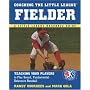 Coaching the Little League Fielder (Little League Baseball Guides)
