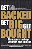 Get backed, get big, get bought : plan your start-up with the end in mind