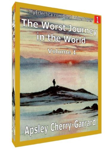 MGA 1: The Worst Journey in the World, Volume 1 (MyEclectica.com Great Adventures)