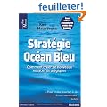 Strat�gie Oc�an Bleu: Comment cr�er de nouveaux espaces strat�giques