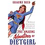 The Amazing Adventures of Dietgirl by Shauna Reid