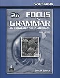 Focus on grammar : an integrated skills approach. Workbook. 2B