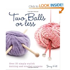 Two Balls or Less: Over 30 Simply Stylish Knitting and Crochet Projects