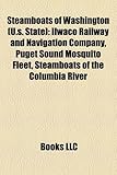 Steamboats of Washington (U.S. State): Ilwaco Railway and Navigation Company, Puget Sound Mosquito Fleet, Steamboats of the Columbia River-
