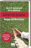 Alterstr&auml;ume - Illusion und Wirklichkeit - Horst W. Opaschowski, Ulrich Reinhardt