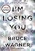 I'm Losing You: A Novel