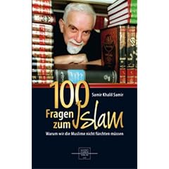 100 Fragen zum Islam: Warum wir die Muslime nicht f�rchten m�ssen
