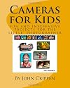 Cameras for Kids: Fun and Inexpensive Projects for the Little Photographer (Volume 1)