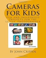 Cameras for Kids: Fun and Inexpensive Projects for the Little Photographer (Volume 1)