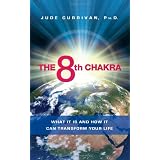 The 8th Chakra: What It Is and How It Can Transform Your Lifeby Jude Currivan