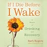 If I Die Before I Wake: A Memoir of Drinking and Recovery