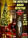 The Defective Amish Detective - After Christmas Special -Ho! Ho! Ho! In The Snow