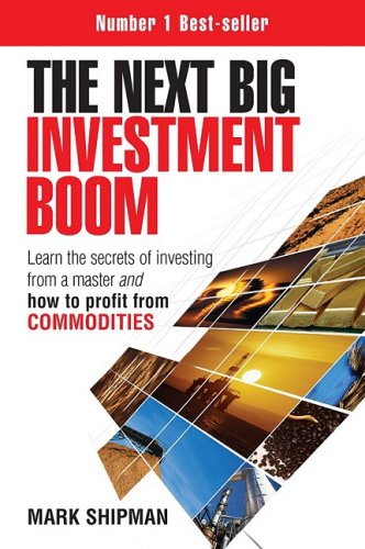 The Next Big Investment Boom: Learn the Secrets of Investing from a Master and How to Profit from Commodities