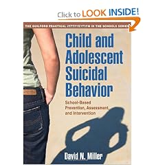 Child and Adolescent Suicidal Behavior: School-Based Prevention, Assessment, and... by David N. Miller PhD and Alan L. Berman