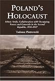 Poland's Holocaust: Ethnic Strife, Collaboration with Occupying Forces and Genocide in the Second Republic, 1918-1947