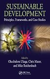 Sustainable development : principles, frameworks, and case studies