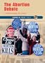 The Abortion Debate: Understanding the Issues (Issues in Focus Today)