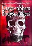 Grave-robbers & bodysnatchers in Devon