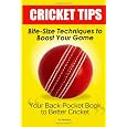 Cricket Tips: Bite-Size Techniques To Boost Your Game
