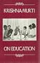 Krishnamurti on Education