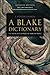 A Blake Dictionary: The Ideas and Symbols of William Blake