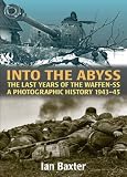 Into the abyss : the last years of the Waffen SS 1943-45 : a photographic history